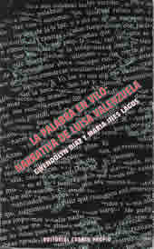La palabra en vilo: Narrativa de Luisa Valenzuela Editorial Cuarto Propio. Santiago, Chile,1996. A book of literary criticism on the works of the Luisa Valenzuela.